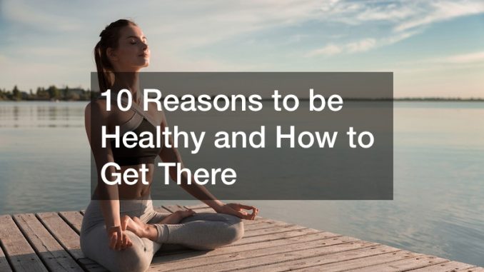 reasons to be healthy